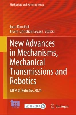 New Advances in Mechanisms, Mechanical Transmissions and Robotics: MTM & Robotics 2024 - cover