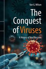 The Conquest of Viruses: A History of Viral Vaccines
