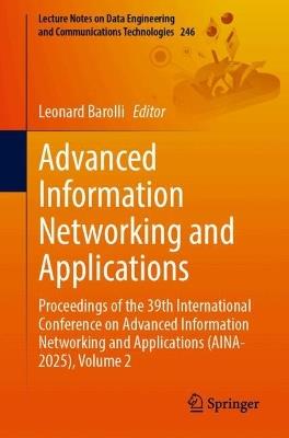 Advanced Information Networking and Applications: Proceedings of the 39th International Conference on Advanced Information Networking and Applications (AINA-2025), Volume 2 - cover