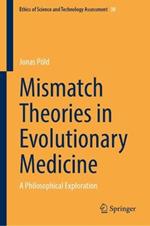 Mismatch Theories in Evolutionary Medicine: A Philosophical Exploration