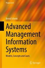 Advanced Management Information Systems: Models, Concepts and Cases