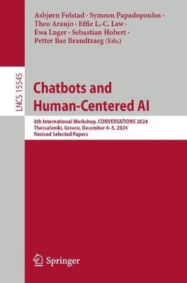 Chatbots and Human-Centered AI: 8th International Workshop, CONVERSATIONS 2024, Thessaloniki, Greece, December 4–5, 2024, Revised Selected Papers - cover