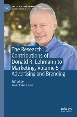 The Research Contributions of Donald R. Lehmann to Marketing, Volume 5: Advertising and Branding - cover