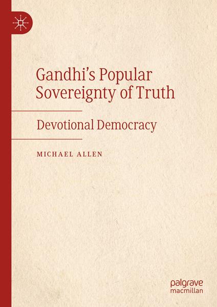 Gandhi’s Popular Sovereignty of Truth
