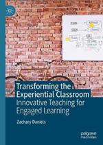 Transforming the Experiential Classroom: Innovative Teaching for Engaged Learning
