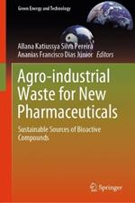 Agro-industrial Waste for New Pharmaceuticals: Sustainable Sources of Bioactive Compounds