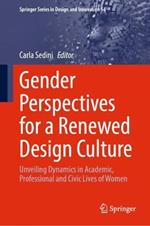 Gender Perspectives for a Renewed Design Culture: Unveiling Dynamics in Academic, Professional and Civic Lives of Women