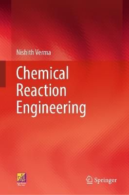 Chemical Reaction Engineering - Nishith Verma - cover