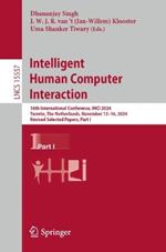 Intelligent Human Computer Interaction: 16th International Conference, IHCI 2024, Twente, The Netherlands, November 13–16, 2024, Revised Selected Papers, Part I