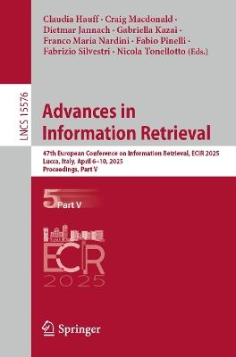 Advances in Information Retrieval: 47th European Conference on Information Retrieval, ECIR 2025, Lucca, Italy, April 6–10, 2025, Proceedings, Part V - cover