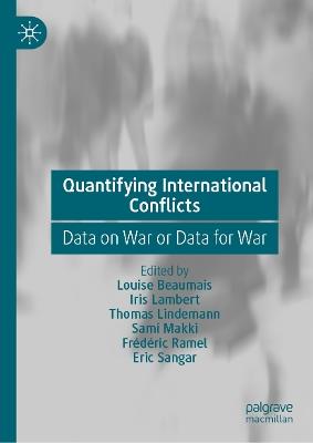 Quantifying International Conflicts: Data on War or Data for War - cover
