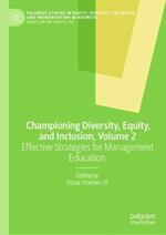 Championing Diversity, Equity, and Inclusion, Volume 2: Effective Strategies for Management Education