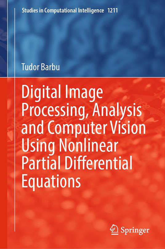 Digital Image Processing, Analysis and Computer Vision Using Nonlinear Partial Differential Equations
