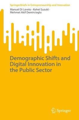 Demographic Shifts and Digital Innovation in the Public Sector - Manuel Di Loreto,Kohei Suzuki,Mehmet Akif Demircioglu - cover