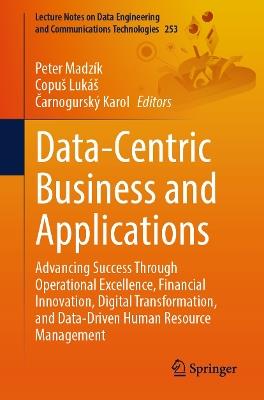 Data-Centric Business and Applications: Advancing Success Through Operational Excellence, Financial Innovation, Digital Transformation, and Data-Driven Human Resource Management - cover