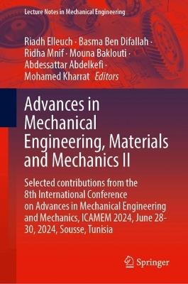 Advances in Mechanical Engineering, Materials and Mechanics II: Selected contributions from the 8th International Conference on Advances in Mechanical Engineering and Mechanics, ICAMEM 2024, June 28-30, 2024, Sousse, Tunisia - cover