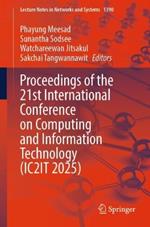 Proceedings of the 21st International Conference on Computing and Information Technology (IC2IT 2025)