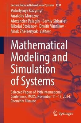 Mathematical Modeling and Simulation of Systems: Selected Papers of 19th International Conference, MODS, November 11–13, 2024, Chernihiv, Ukraine - cover