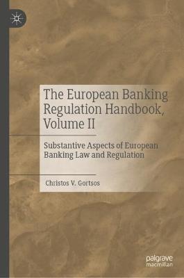 The European Banking Regulation Handbook, Volume II: Substantive Aspects of European Banking Law and Regulation - Christos V. Gortsos - cover