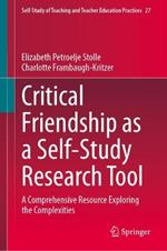 Critical Friendship as a Self-Study Research Tool: A Comprehensive Resource Exploring the Complexities