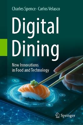 Digital Dining: New Innovations in Food and Technology - Charles Spence,Carlos Velasco - cover