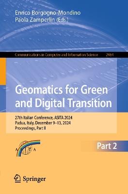 Geomatics for Green and Digital Transition: 27th Italian Conference, ASITA 2024, Padua, Italy, December 9-13, 2024, Proceedings, Part II - cover