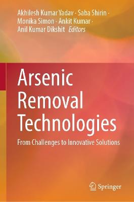 Arsenic Removal Technologies: From Challenges to Innovative Solutions - cover