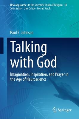 Talking with God: Imagination, Inspiration, and Prayer in the Age of Neuroscience - Paul E. Johnson - cover