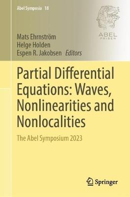 Partial Differential Equations: Waves, Nonlinearities and Nonlocalities: The Abel Symposium 2023 - cover