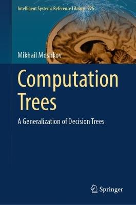Computation Trees: A Generalization of Decision Trees - Mikhail Moshkov - cover