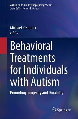 Behavioral Treatments for Individuals with Autism: Promoting Longevity and Durability - cover