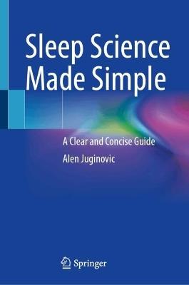Sleep Science Made Simple: A Clear and Concise Guide - Alen Juginović - cover