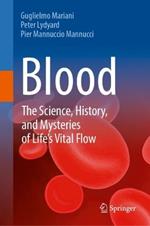 Blood: The Science, History, and Mysteries of Life's Vital Flow