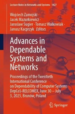 Advances in Dependable Systems and Networks: Proceedings of the Twentieth International Conference on Dependability of Computer Systems DepCoS-RELCOMEX, June 30 – July 3, 2025, Brunów, Poland - cover