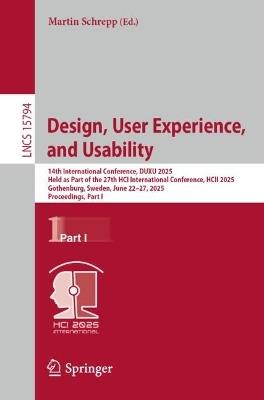 Design, User Experience, and Usability: 14th International Conference, DUXU 2025, Held as Part of the 27th HCI International Conference, HCII 2025, Gothenburg, Sweden, June 22–27, 2025, Proceedings, Part I - cover