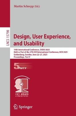 Design, User Experience, and Usability: 14th International Conference, DUXU 2025, Held as Part of the 27th HCI International Conference, HCII 2025, Gothenburg, Sweden, June 22–27, 2025, Proceedings, Part V - cover