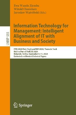 Information Technology for Management: Intelligent Alignment of IT with Business and Society: ITBS 2024 Main Track and ISM 2024 Thematic Track, Held as Part of FedCSIS 2024, Belgrade, Serbia, September 8–11, 2024, Extended and Revised Selected Papers - cover