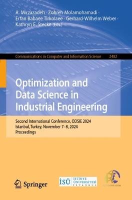 Optimization and Data Science in Industrial Engineering: Second International Conference, ODSIE 2024, Istanbul, Turkey, November 7–8, 2024, Proceedings - cover