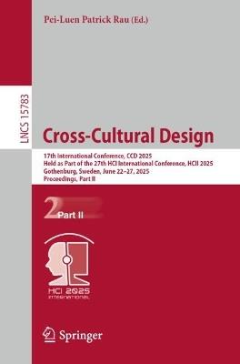 Cross-Cultural Design: 17th International Conference, CCD 2025, Held as Part of the 27th HCI International Conference, HCII 2025, Gothenburg, Sweden, June 22–27, 2025, Proceedings, Part II - cover
