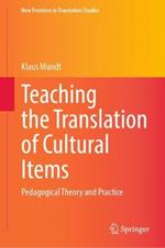 Teaching the Translation of Cultural Items: Pedagogical Theory and Practice