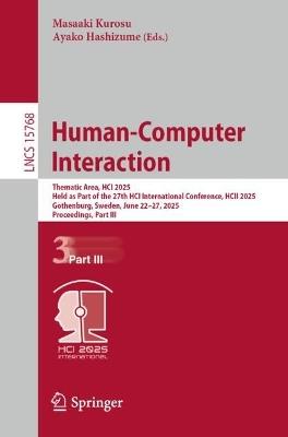 Human-Computer Interaction: Thematic Area, HCI 2025, Held as Part of the 27th HCI International Conference, HCII 2025, Gothenburg, Sweden, June 22–27, 2025, Proceedings, Part III - cover