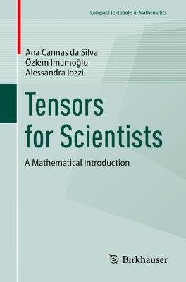 Tensors for Scientists: A Mathematical Introduction - Ana Cannas da Silva,Özlem Imamoğlu,Alessandra Iozzi - cover