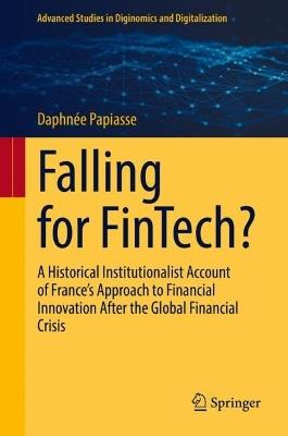 Falling for FinTech?: A Historical Institutionalist Account of France’s Approach to Financial Innovation After the Global Financial Crisis - Daphnée Papiasse - cover