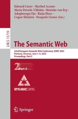 The Semantic Web: 22nd European Semantic Web Conference, ESWC 2025, Portoroz, Slovenia, June 1–5, 2025, Proceedings, Part II - cover