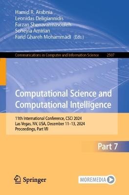 Computational Science and Computational Intelligence: 11th International Conference, CSCI 2024, Las Vegas, NV, USA, December 11–13, 2024, Proceedings, Part VII - cover
