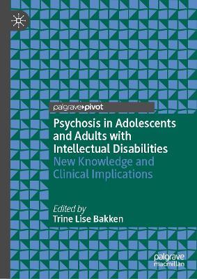 Psychosis in Adolescents and Adults with Intellectual Disabilities: New Knowledge and Clinical Implications - cover