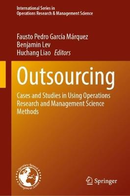 Outsourcing: Cases and Studies in Using Operations Research and Management Science Methods - cover