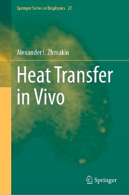 Heat Transfer in Vivo - Alexander I. Zhmakin - cover
