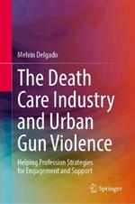 The Death Care Industry and Urban Gun Violence: Helping Profession Strategies for Engagement and Support