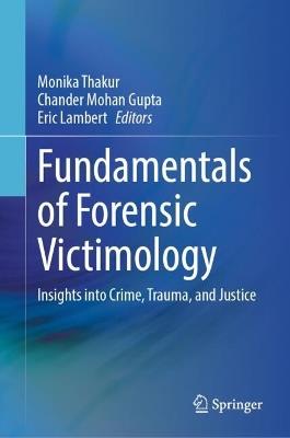 Fundamentals of Forensic Victimology: Insights into Crime, Trauma, and Justice - cover